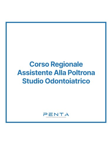 Corso Regionale Assistente Alla Poltrona Studio Odontoiatrico